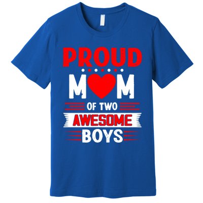 Proud Mom Of Two Awesome Mothers Day Best Mom Ever Meaningful Gift Premium T-Shirt