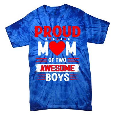 Proud Mom Of Two Awesome Mothers Day Best Mom Ever Meaningful Gift Tie-Dye T-Shirt