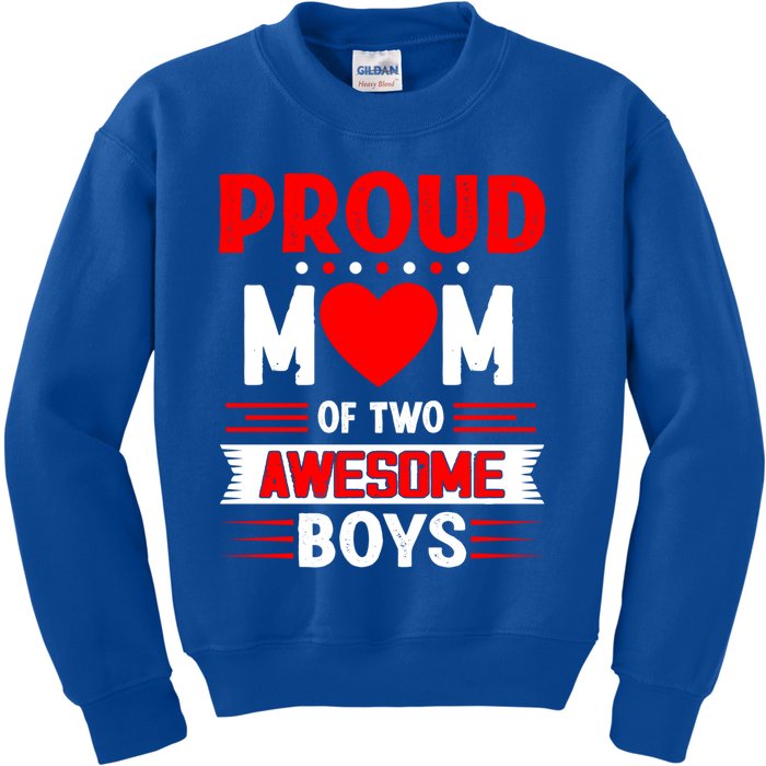 Proud Mom Of Two Awesome Mothers Day Best Mom Ever Meaningful Gift Kids Sweatshirt