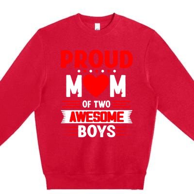 Proud Mom Of Two Awesome Mothers Day Best Mom Ever Meaningful Gift Premium Crewneck Sweatshirt