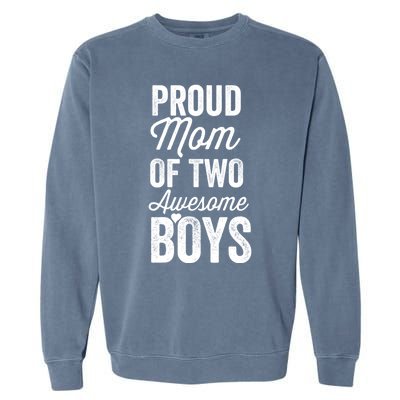 Proud Mom Of Two Awesome Great Gift Garment-Dyed Sweatshirt