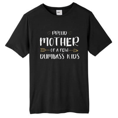 Proud Mother Of A Few Dumbass Funny Motherhood Tall Fusion ChromaSoft Performance T-Shirt