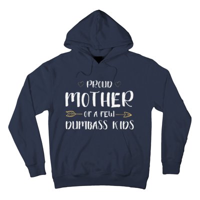 Proud Mother Of A Few Dumbass Funny Motherhood Hoodie