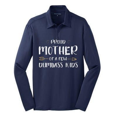 Proud Mother Of A Few Dumbass Funny Motherhood Silk Touch Performance Long Sleeve Polo