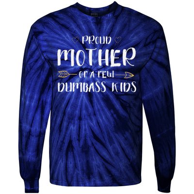 Proud Mother Of A Few Dumbass Funny Motherhood Tie-Dye Long Sleeve Shirt