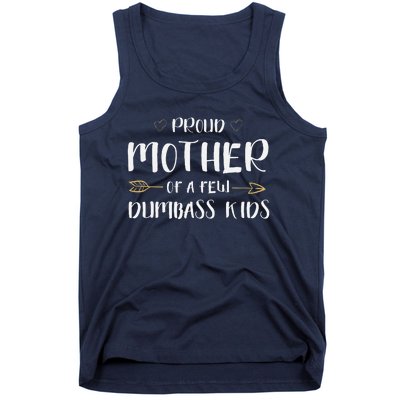 Proud Mother Of A Few Dumbass Funny Motherhood Tank Top