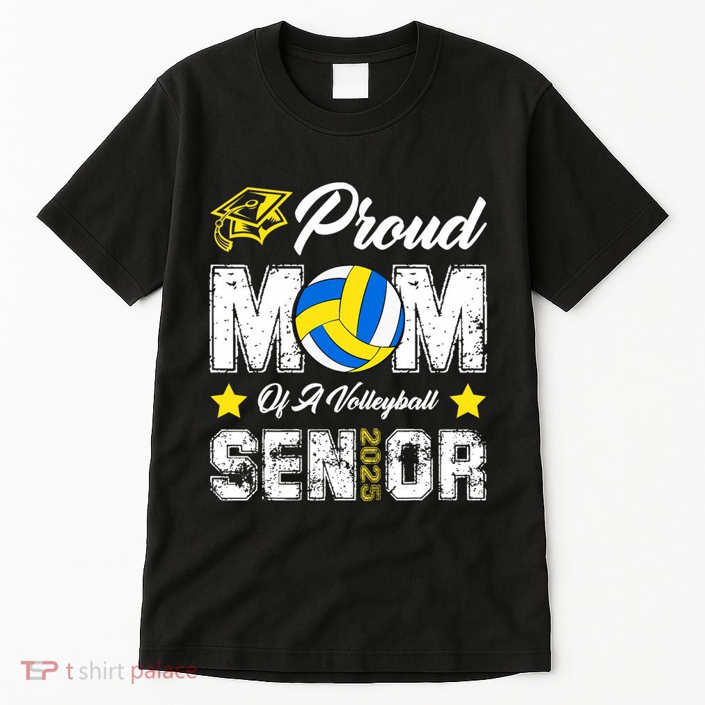 Proud Mom Of A Volleyball Senior Class Of 2025 Graduation Tall T-Shirt
