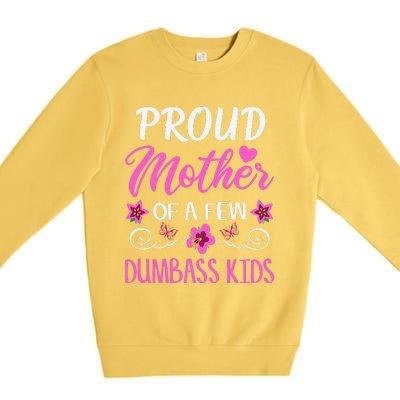 Proud Mother Of A Few Dumbass Premium Crewneck Sweatshirt