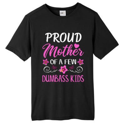 Proud Mother Of A Few Dumbass Tall Fusion ChromaSoft Performance T-Shirt