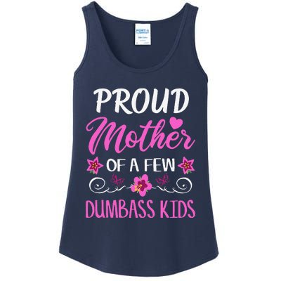 Proud Mother Of A Few Dumbass Ladies Essential Tank