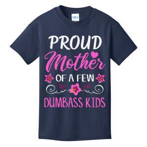 Proud Mother Of A Few Dumbass Kids T-Shirt