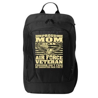 Proud Mom Of An Air Force Veteran Meaningful Gift My Daughter Paid For It Gift City Backpack