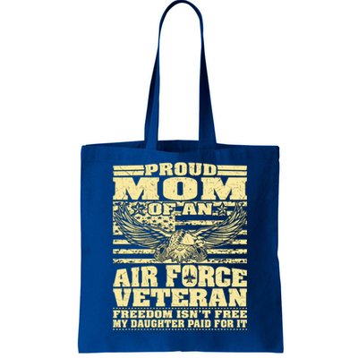 Proud Mom Of An Air Force Veteran Meaningful Gift My Daughter Paid For It Gift Tote Bag