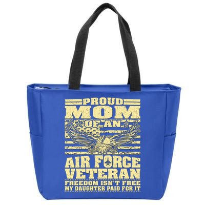 Proud Mom Of An Air Force Veteran Meaningful Gift My Daughter Paid For It Gift Zip Tote Bag