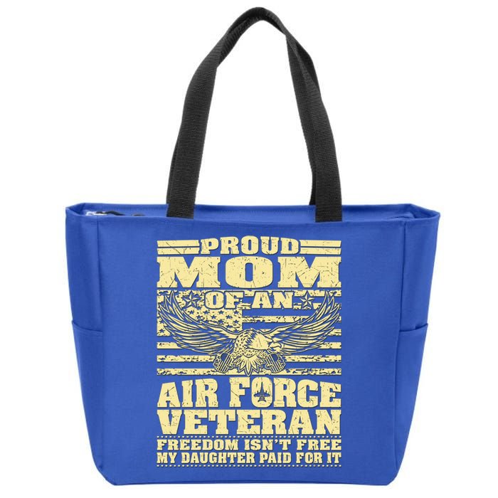 Proud Mom Of An Air Force Veteran Meaningful Gift My Daughter Paid For It Gift Zip Tote Bag