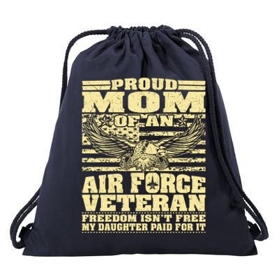 Proud Mom Of An Air Force Veteran Meaningful Gift My Daughter Paid For It Gift Drawstring Bag