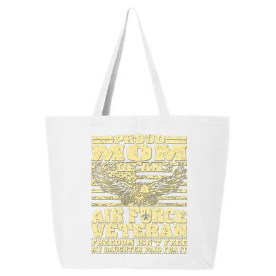 Proud Mom Of An Air Force Veteran Meaningful Gift My Daughter Paid For It Gift 25L Jumbo Tote