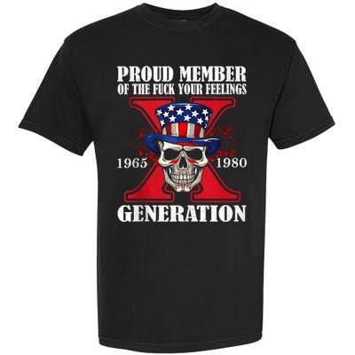 Proud Member Of The Fuck Your Feelings Generation X Skull Garment-Dyed Heavyweight T-Shirt