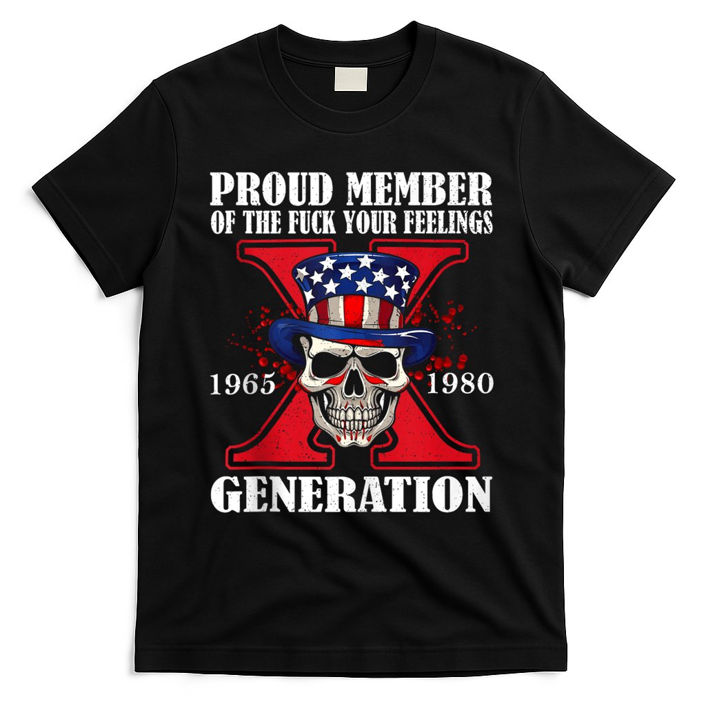 Proud Member Of The Fuck Your Feelings Generation X Skull T-Shirt