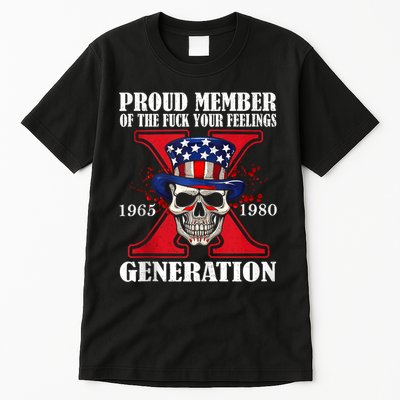 Proud Member Of The Fuck Your Feelings Generation X Skull Tall T-Shirt