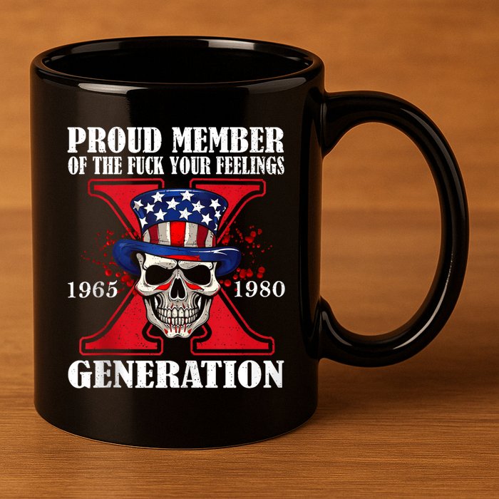 Proud Member Of The Fuck Your Feelings Generation X Skull 11oz C Handle Ceramic Mug