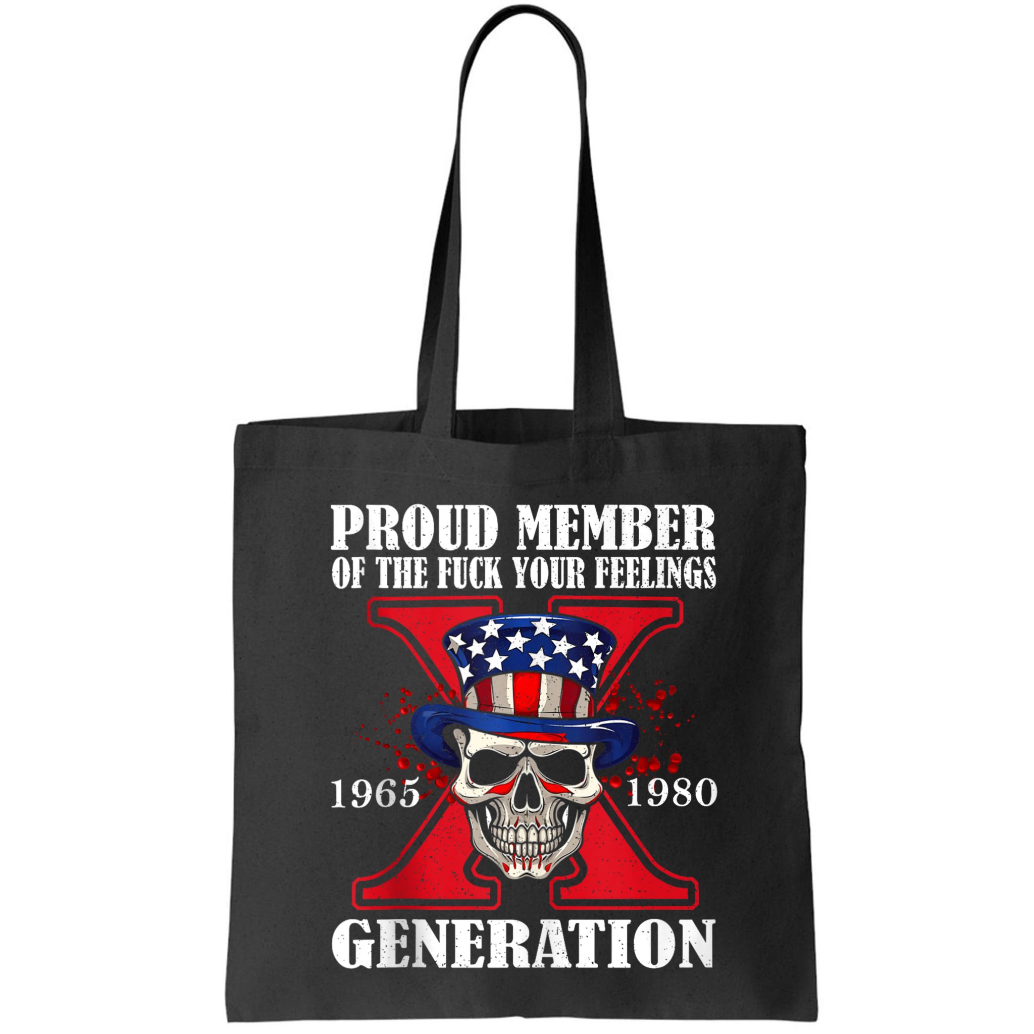 Proud Member Of The Fuck Your Feelings Generation X Skull Bag