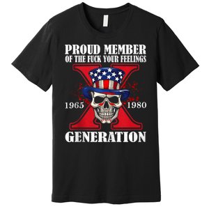 Proud Member Of The Fuck Your Feelings Generation X Skull Premium T-Shirt