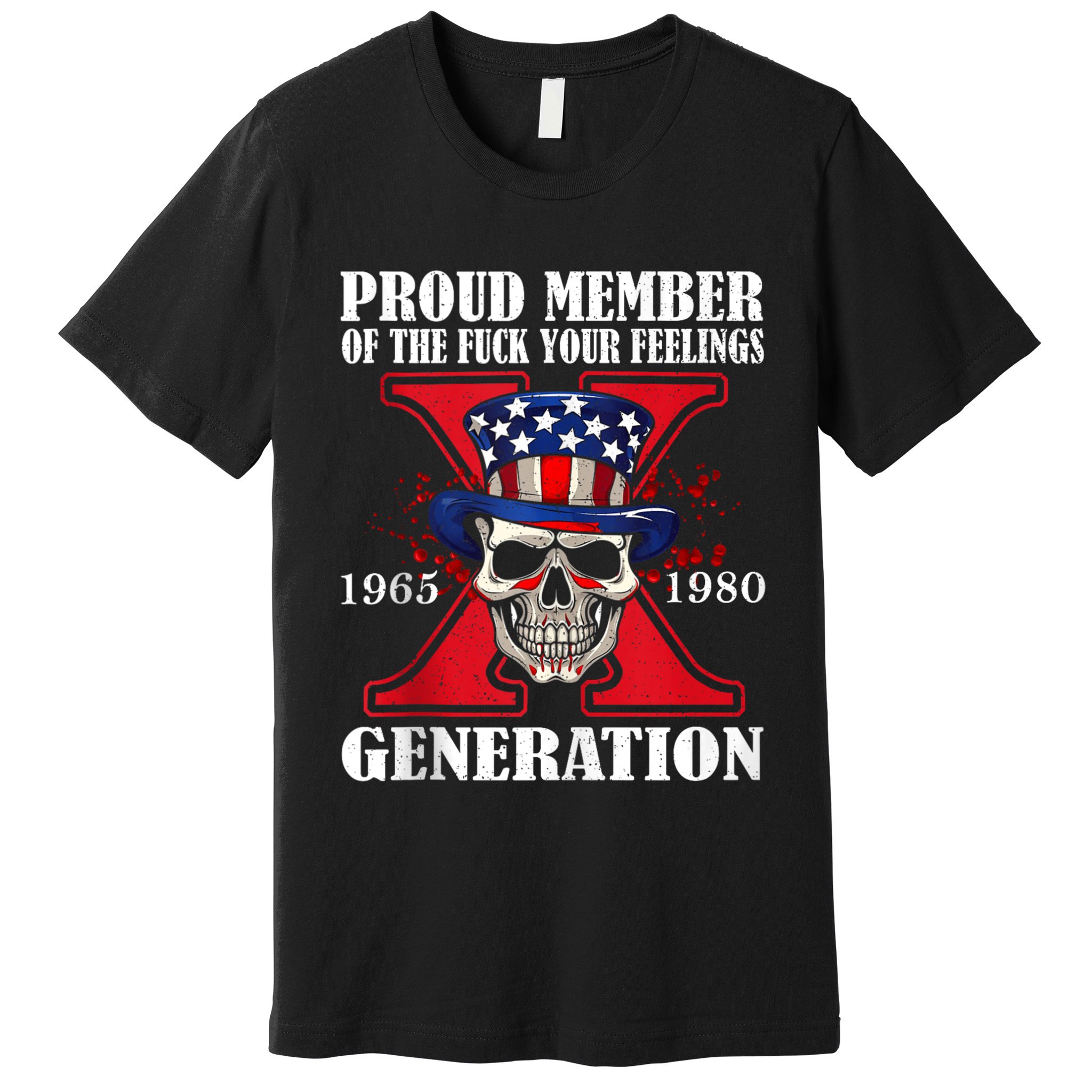 Proud Member Of The Fuck Your Feelings Generation X Skull Premium T-Shirt