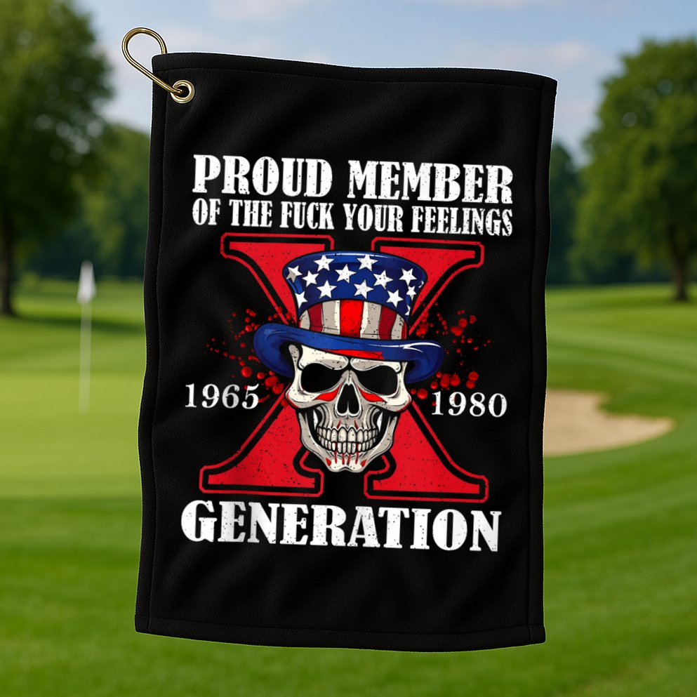 Proud Member Of The Fuck Your Feelings Generation X Skull Golf Towel