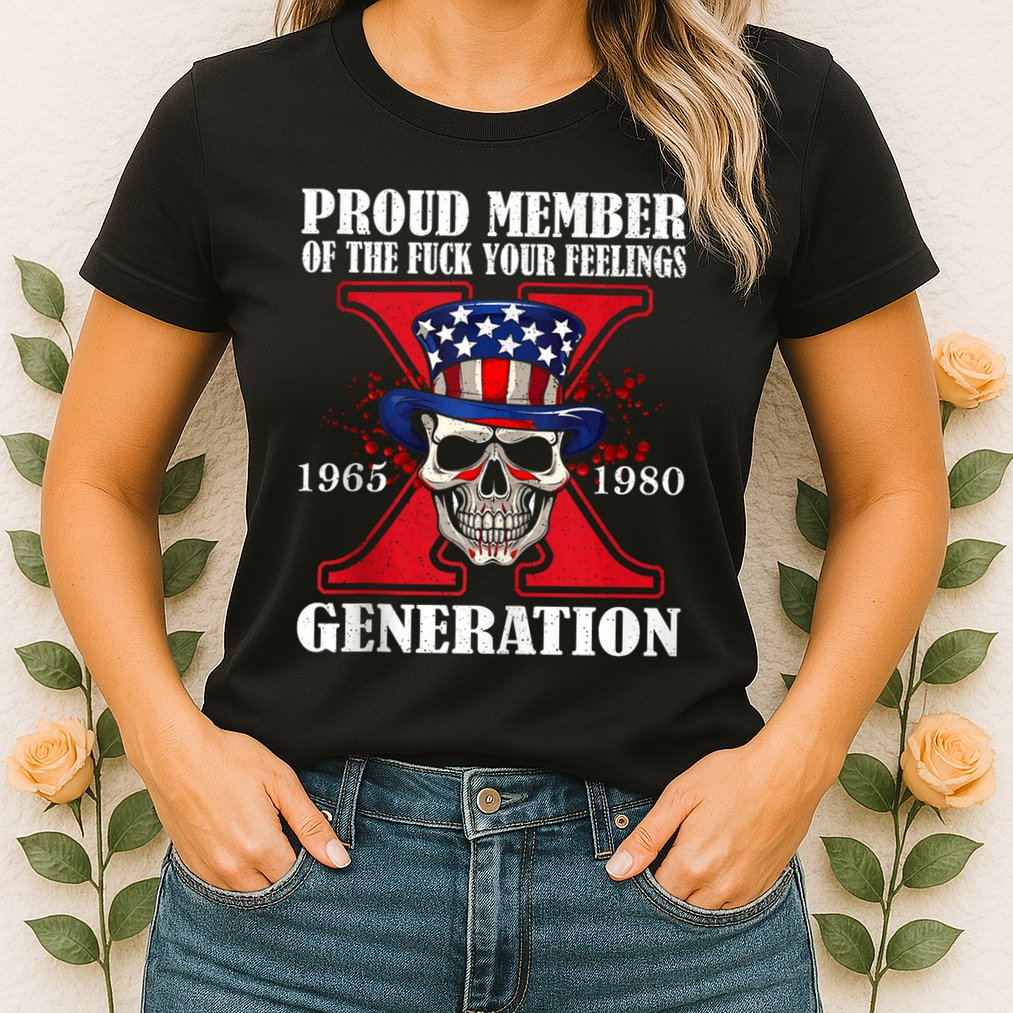 Proud Member Of The Fuck Your Feelings Generation X Skull Womens T-Shirt