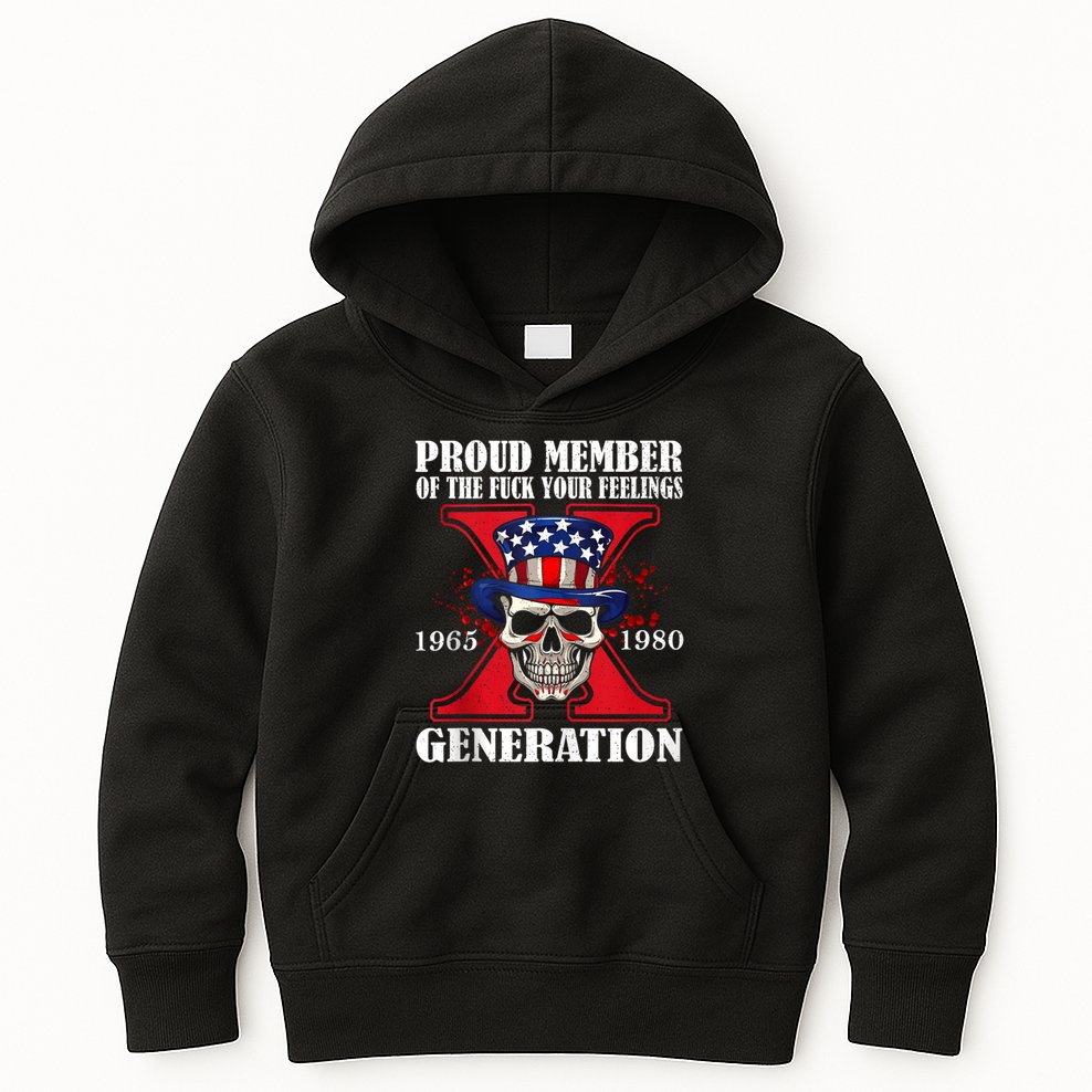 Proud Member Of The Fuck Your Feelings Generation X Skull Kids Hoodie