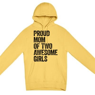 Proud Mom Of Two Awesome Great Gift Mother Funny Gift Mama Mommy Great Gift Premium Pullover Hoodie