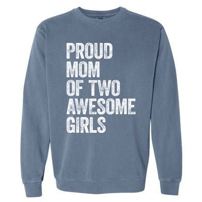 Proud Mom Of Two Awesome Great Gift Mother Funny Gift Mama Mommy Great Gift Garment-Dyed Sweatshirt