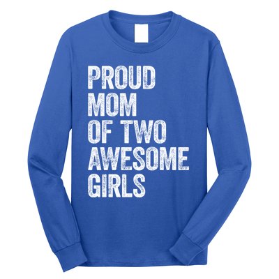 Proud Mom Of Two Awesome Great Gift Mother Funny Gift Mama Mommy Great Gift Long Sleeve Shirt