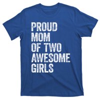 Proud Mom Of Two Awesome Great Gift Mother Funny Gift Mama Mommy Great Gift T-Shirt