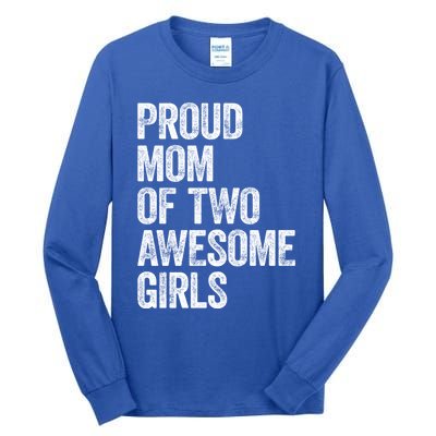 Proud Mom Of Two Awesome Great Gift Mother Funny Gift Mama Mommy Great Gift Tall Long Sleeve T-Shirt