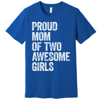 Proud Mom Of Two Awesome Great Gift Mother Funny Gift Mama Mommy Great Gift Premium T-Shirt