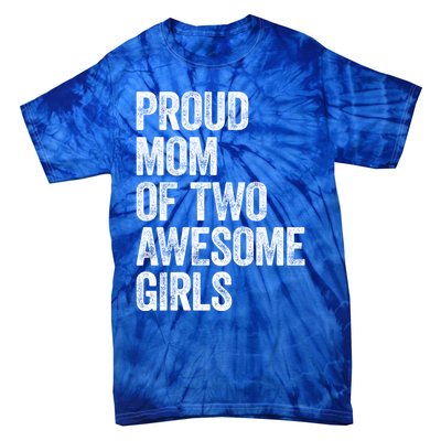 Proud Mom Of Two Awesome Great Gift Mother Funny Gift Mama Mommy Great Gift Tie-Dye T-Shirt