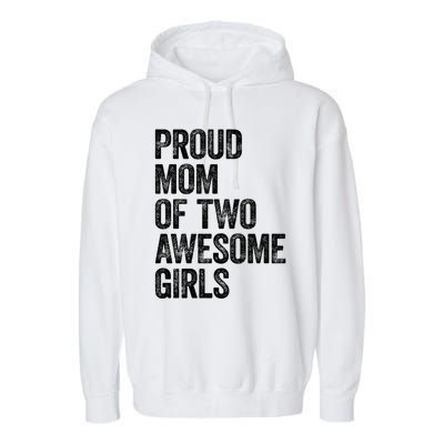 Proud Mom Of Two Awesome Great Gift Mother Funny Gift Mama Mommy Great Gift Garment-Dyed Fleece Hoodie