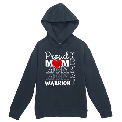 Proud MoM Of A Heart Warrior CHD Awareness Gift Urban Pullover Hoodie