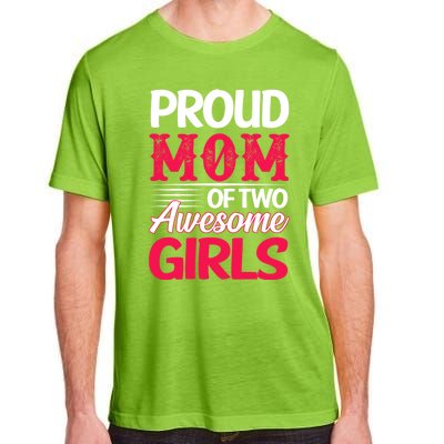 Proud Mom Of Two Awesome Daughter Mom Cool Gift Adult ChromaSoft Performance T-Shirt