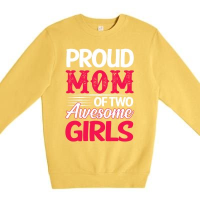 Proud Mom Of Two Awesome Daughter Mom Cool Gift Premium Crewneck Sweatshirt