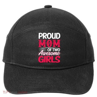 Proud Mom Of Two Awesome Daughter Mom Cool Gift 7-Panel Snapback Hat