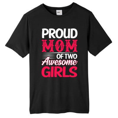 Proud Mom Of Two Awesome Daughter Mom Cool Gift Tall Fusion ChromaSoft Performance T-Shirt