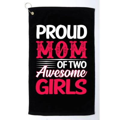 Proud Mom Of Two Awesome Daughter Mom Cool Gift Golf Towel