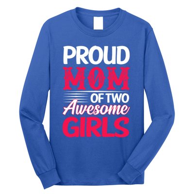 Proud Mom Of Two Awesome Daughter Mom Cool Gift Long Sleeve Shirt