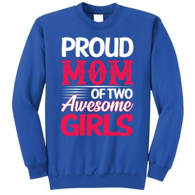 Proud Mom Of Two Awesome Daughter Mom Cool Gift Sweatshirt