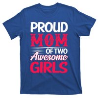 Proud Mom Of Two Awesome Daughter Mom Cool Gift T-Shirt