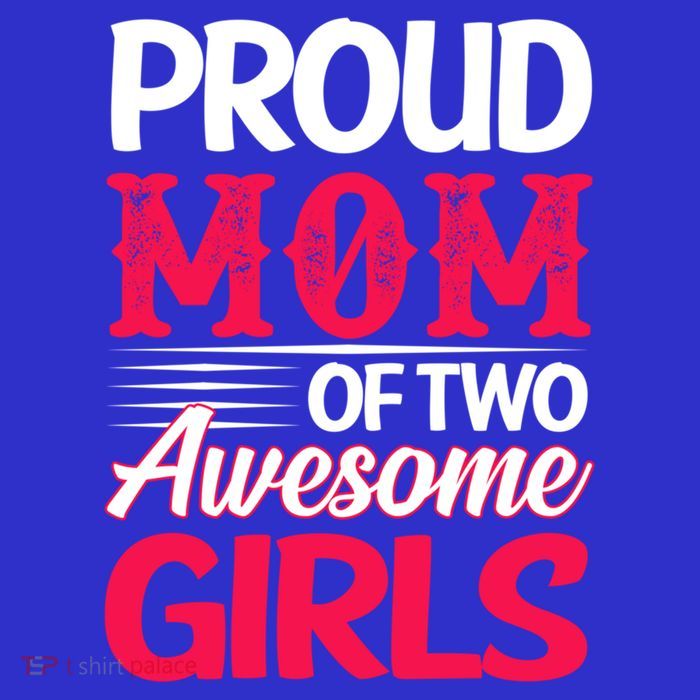 Proud Mom Of Two Awesome Daughter Mom Cool Gift Tall T-Shirt