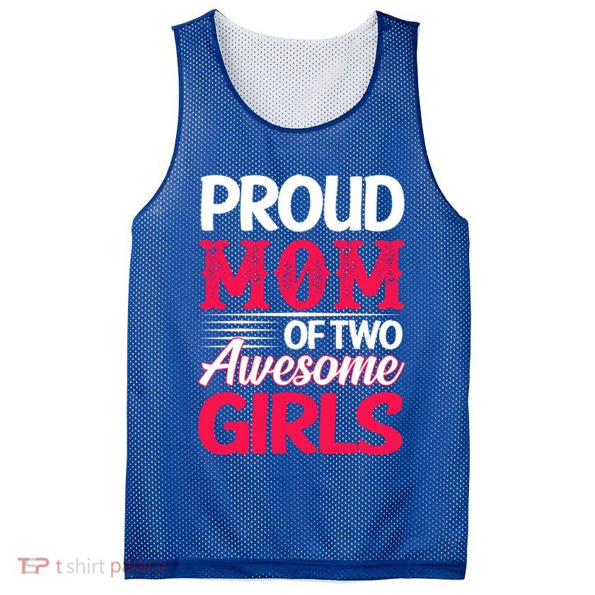 Proud Mom Of Two Awesome Daughter Mom Cool Gift Mesh Reversible Basketball Jersey Tank